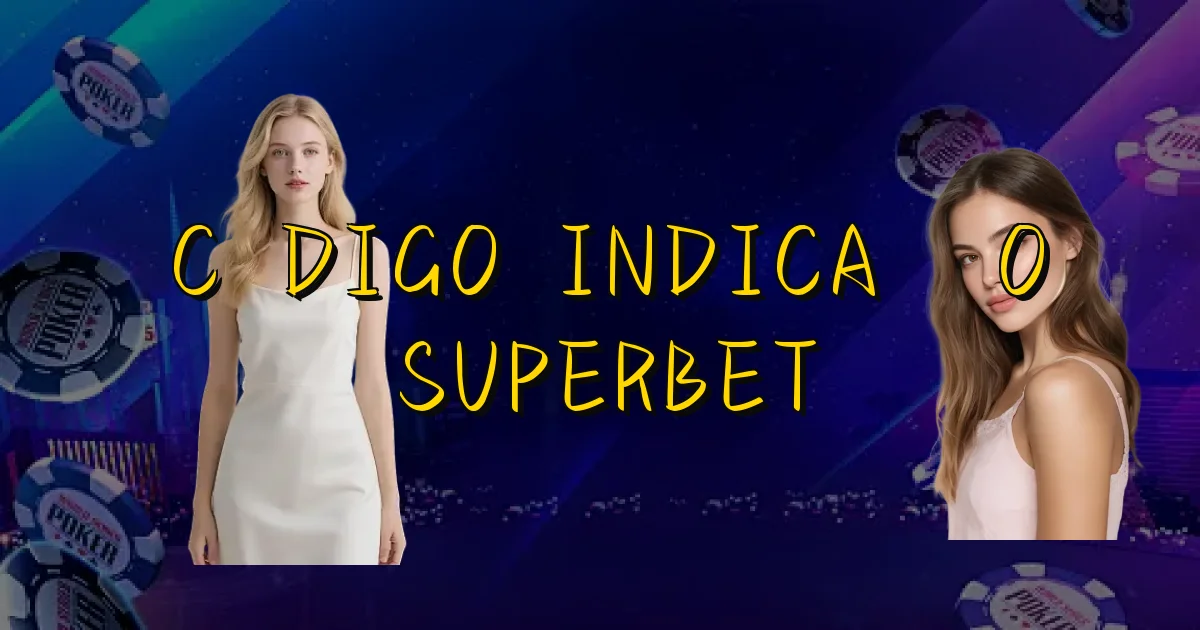 Código Indicação Superbet Oficial