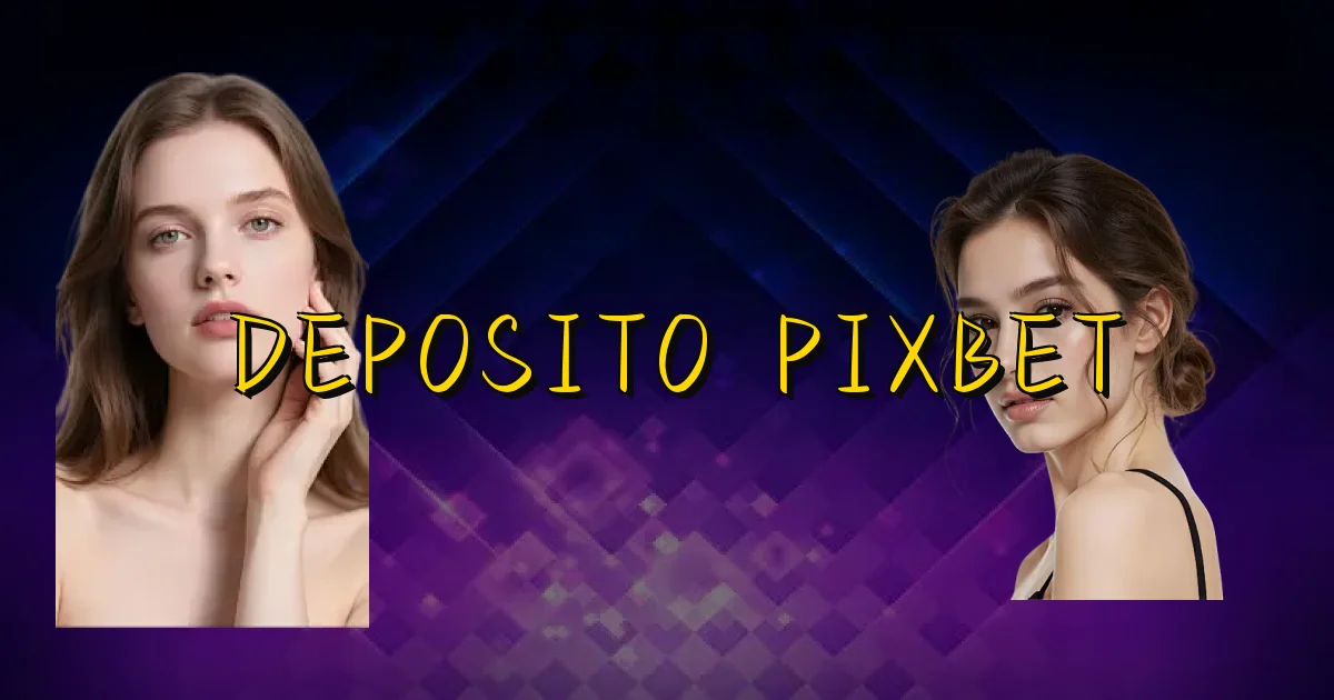 Deposito Pixbet Oficial