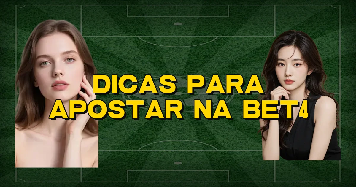 Dicas Para Apostar Na Bet4 Oficial