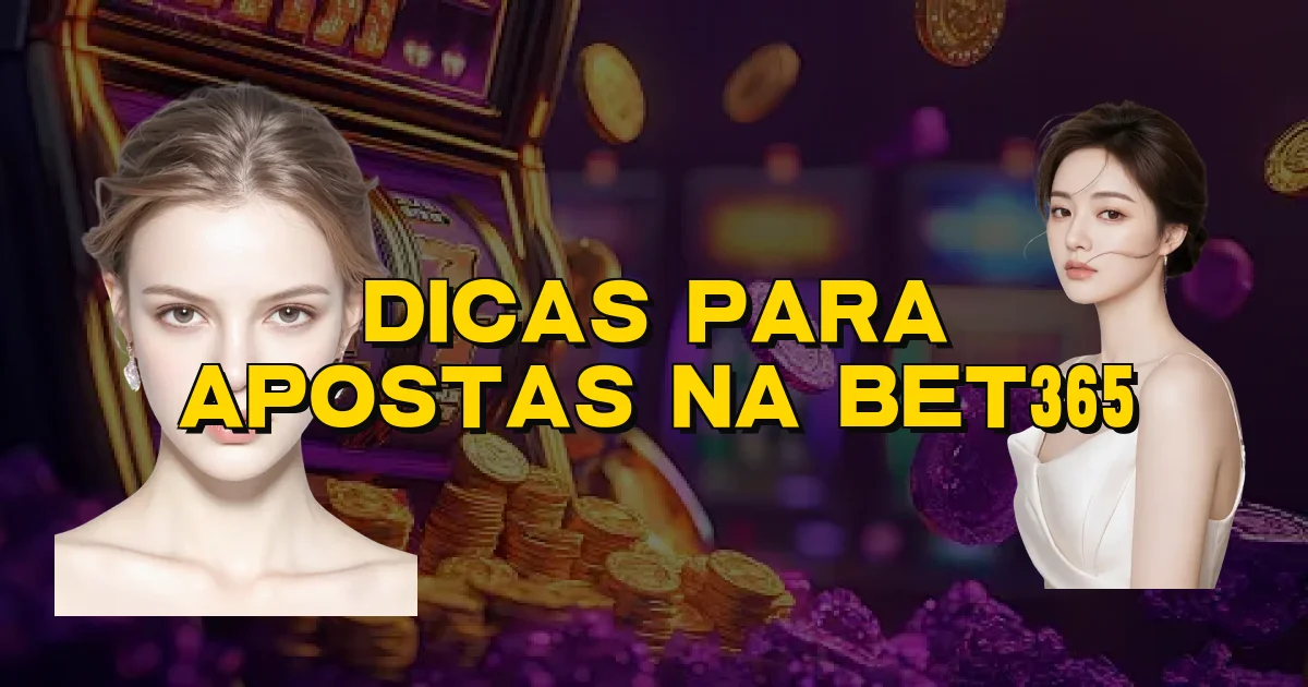Dicas Para Apostas Na Bet365 Oficial