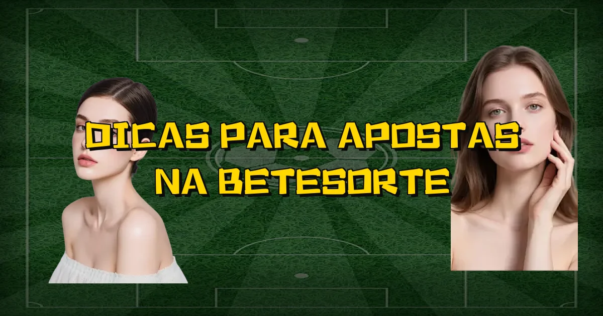 Dicas Para Apostas Na Betesorte Oficial