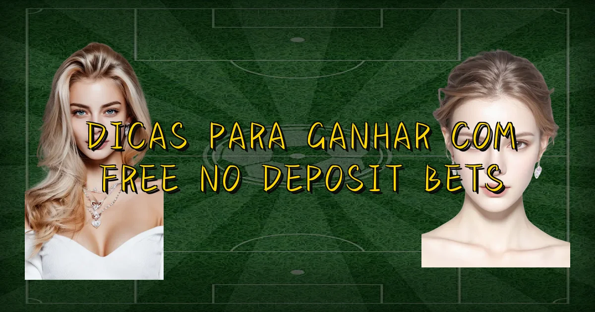Dicas Para Ganhar Com Free No Deposit Bets Oficial