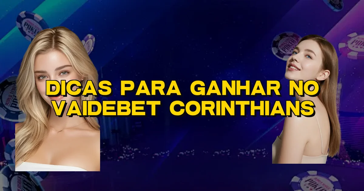 Dicas Para Ganhar No Vaidebet Corinthians Oficial