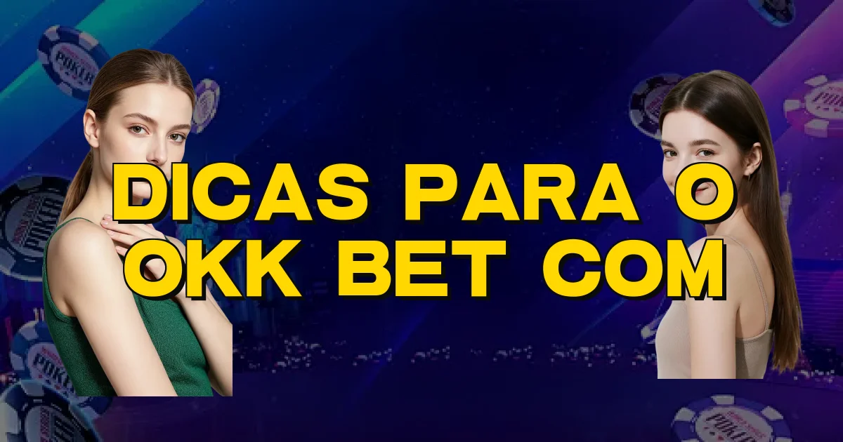 Dicas Para O Okk Bet Com Oficial
