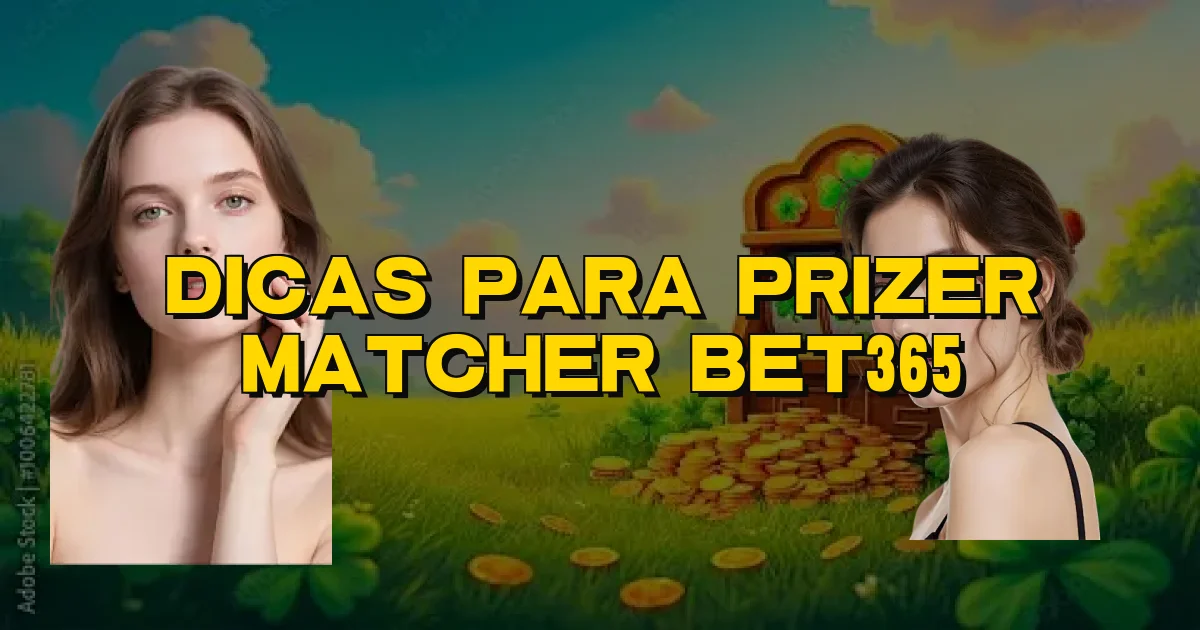 Dicas Para Prizer Matcher Bet365 Oficial