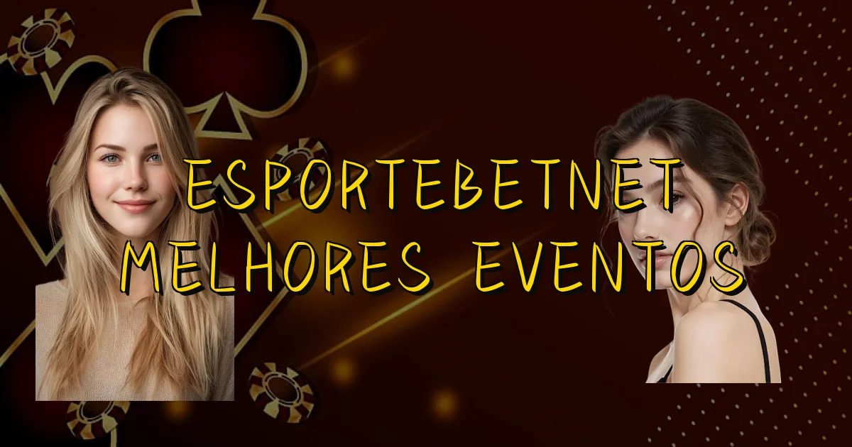 Esportebetnet Melhores Eventos Oficial