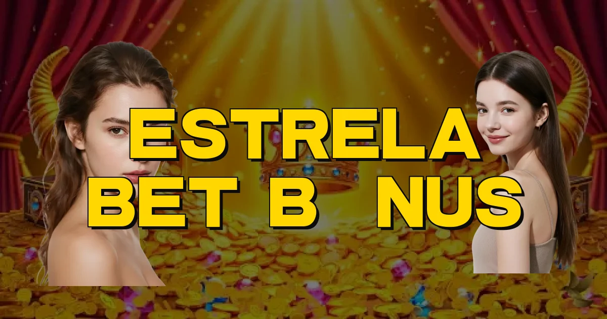 Estrela Bet Bônus Oficial