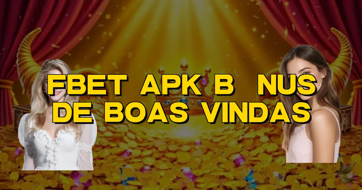 Fbet Apk Bônus De Boas Vindas Oficial