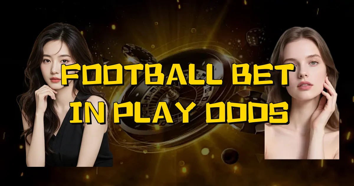 Football Bet In Play Odds Oficial