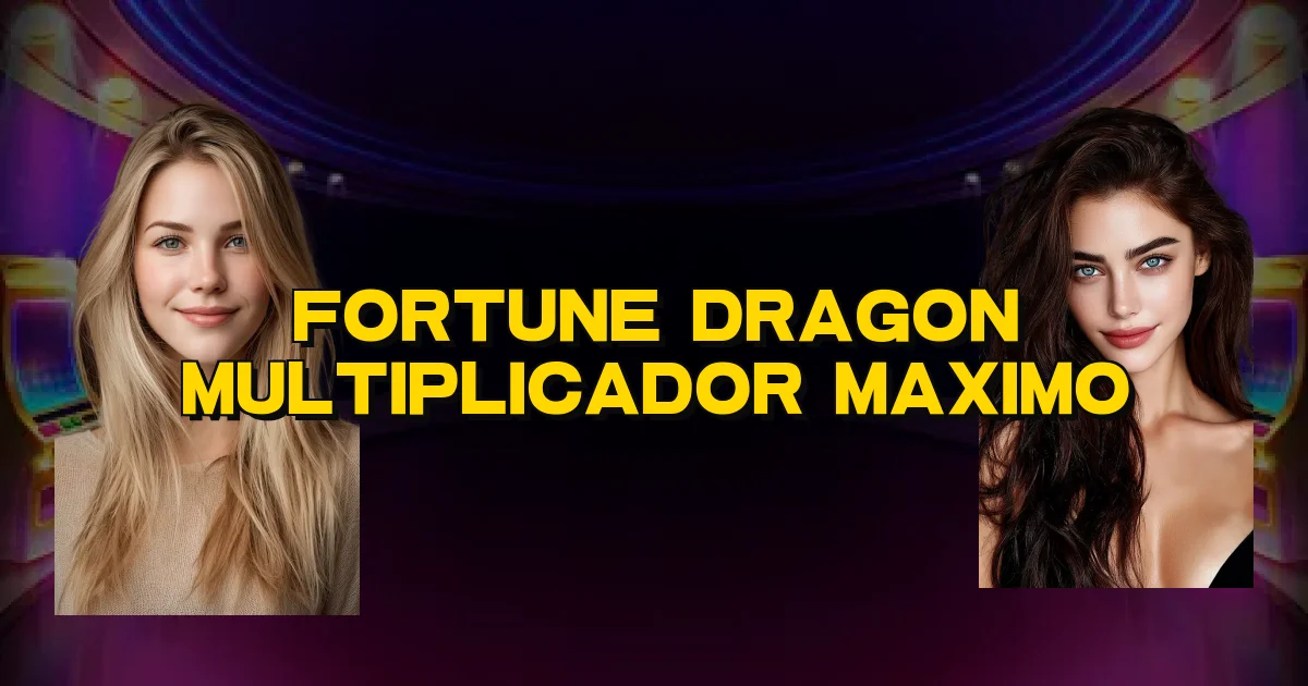 Fortune Dragon Multiplicador Maximo Oficial