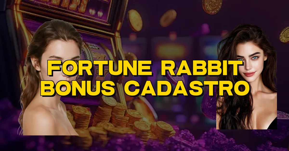 Fortune Rabbit Bonus Cadastro Oficial