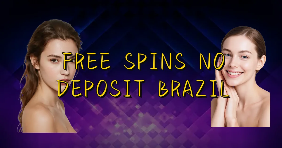 Free Spins No Deposit Brazil Oficial