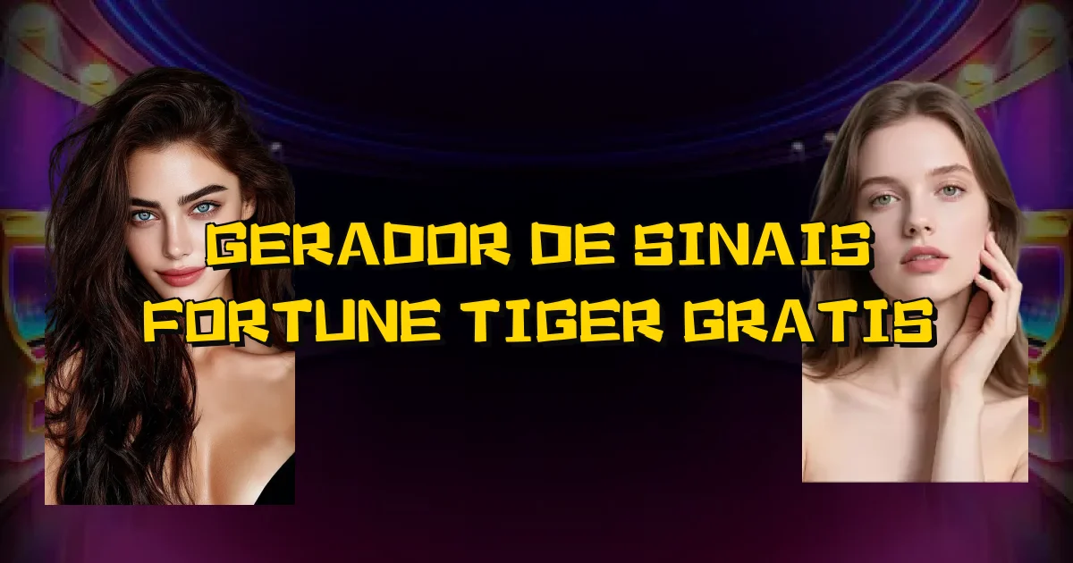 Gerador De Sinais Fortune Tiger Gratis Oficial