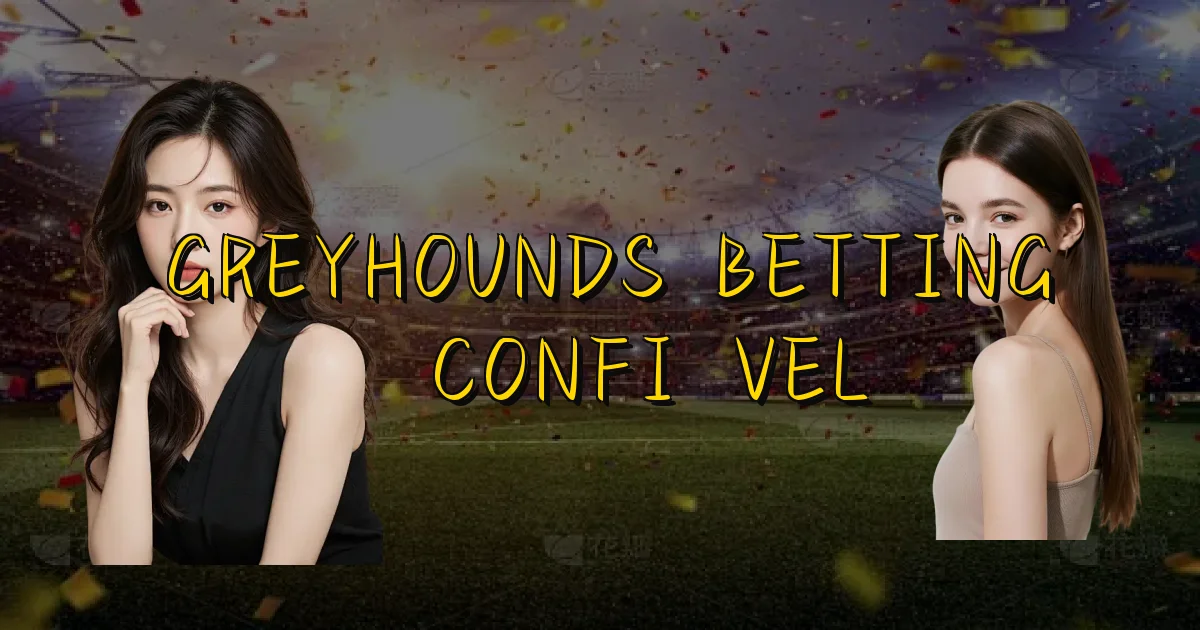 Greyhounds Betting É Confiável Oficial