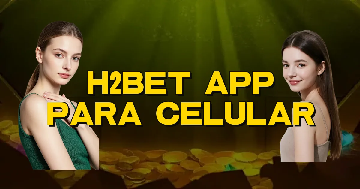H2Bet App Para Celular Oficial