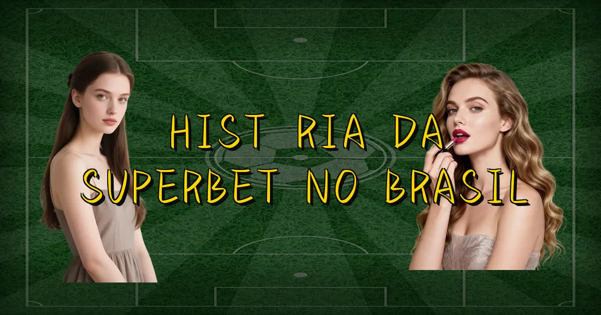 História Da Superbet No Brasil Oficial