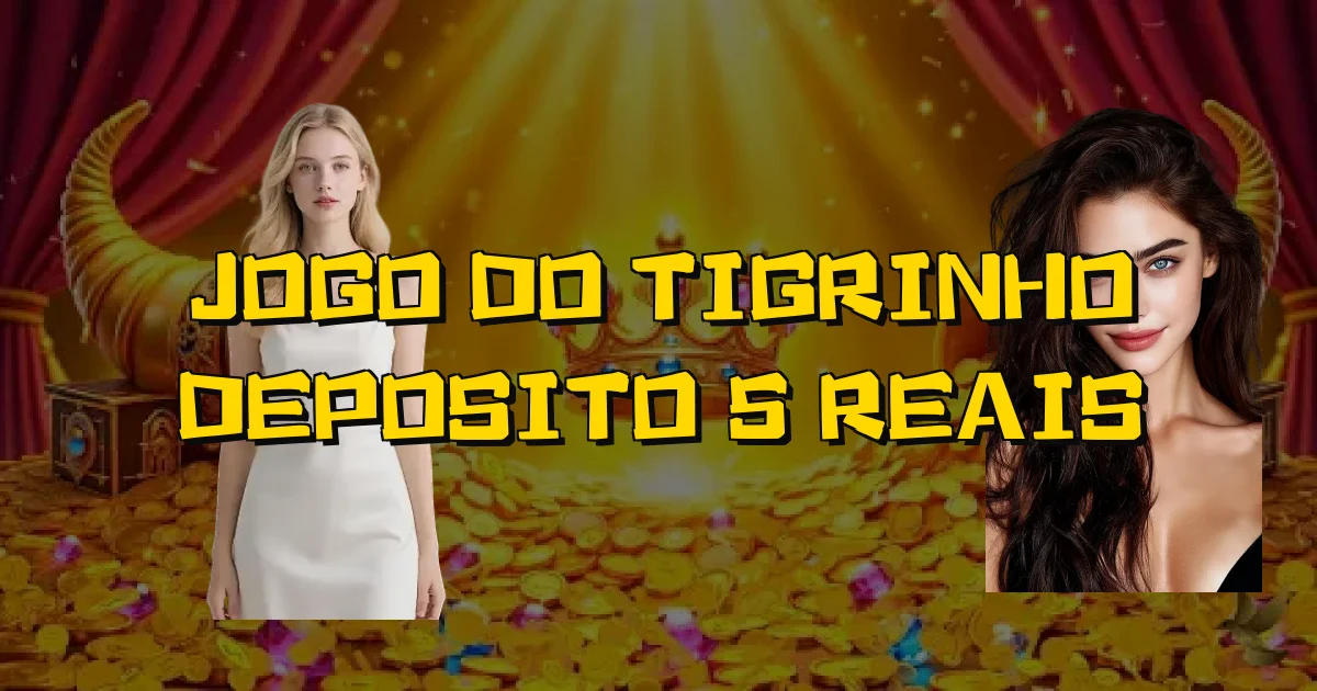 Jogo Do Tigrinho Deposito 5 Reais Oficial