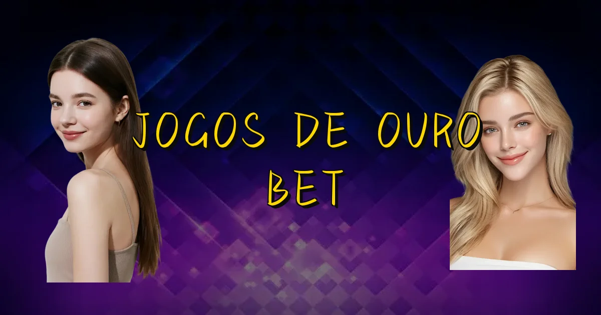 Jogos De Ouro Bet Oficial