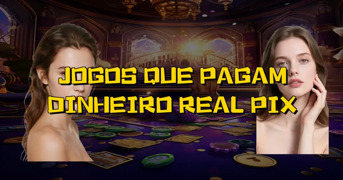 Jogos Que Pagam Dinheiro Real Pix Oficial