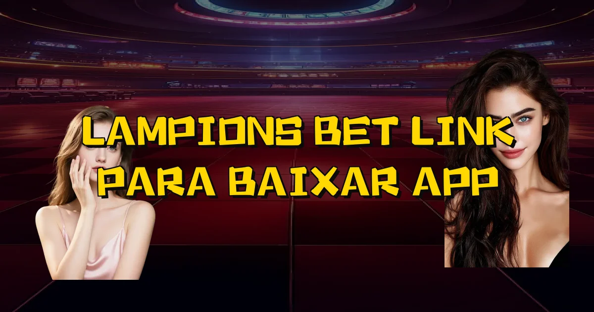 Lampions Bet Link Para Baixar App Oficial