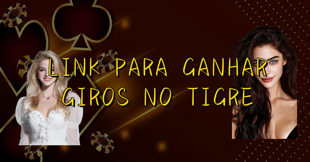 Link Para Ganhar Giros No Tigre Oficial