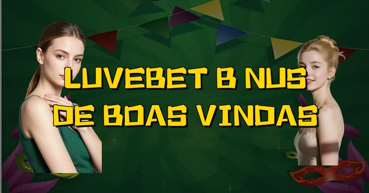 Luvebet Bônus De Boas Vindas Oficial