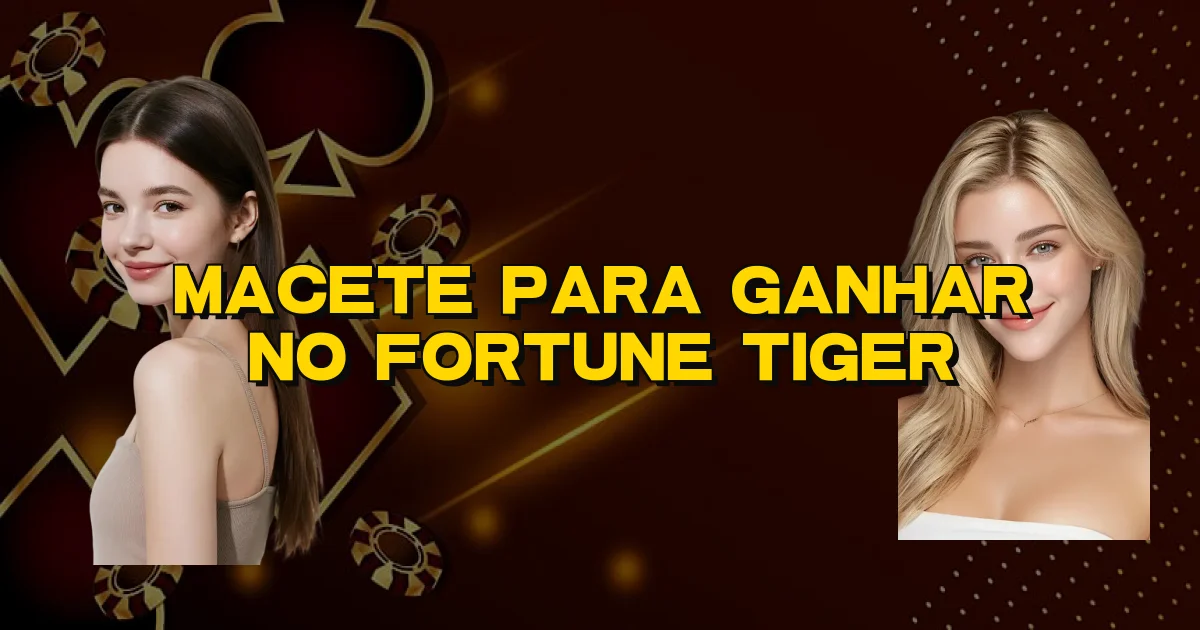Macete Para Ganhar No Fortune Tiger Oficial