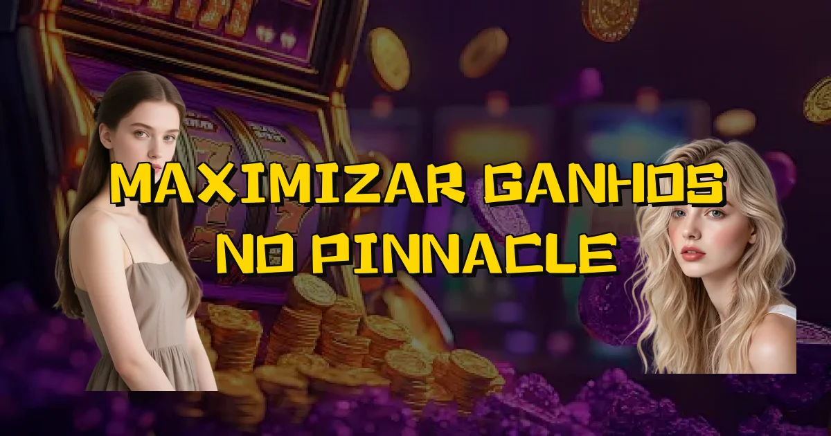 Maximizar Ganhos No Pinnacle Oficial