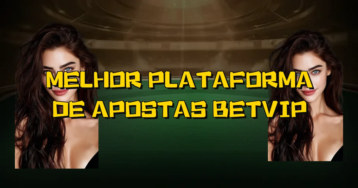 Melhor Plataforma De Apostas Betvip Oficial