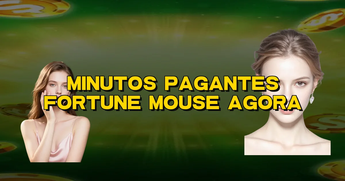 Minutos Pagantes Fortune Mouse Agora Oficial