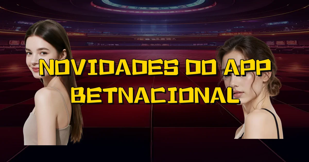 Novidades Do App Betnacional Oficial