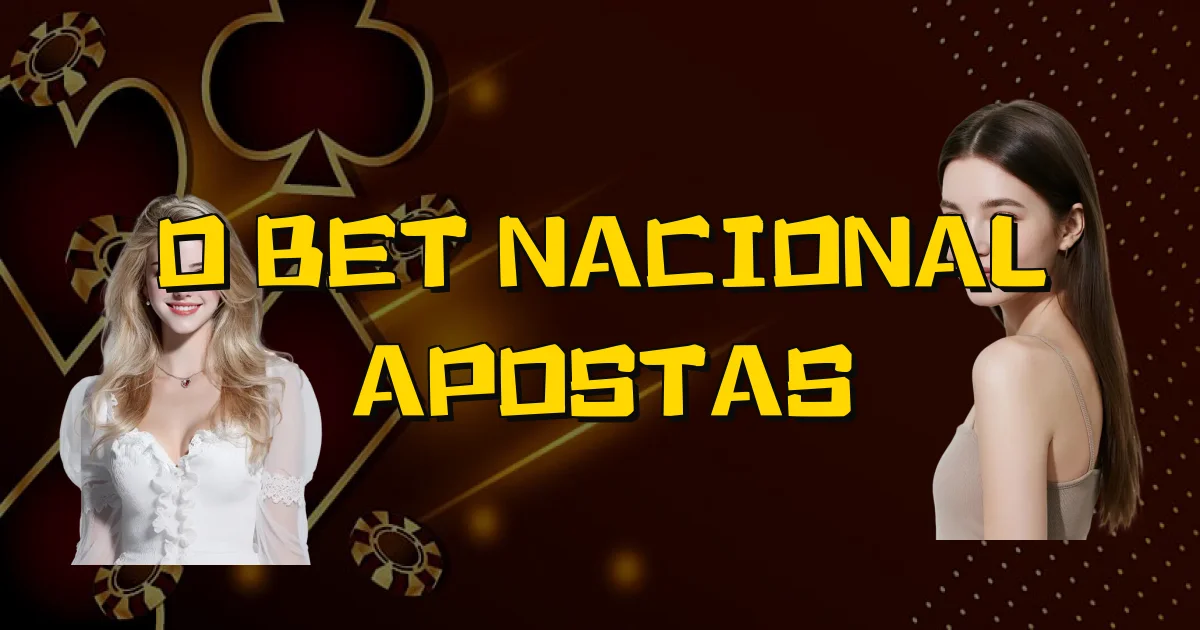 O Bet Nacional Apostas Oficial