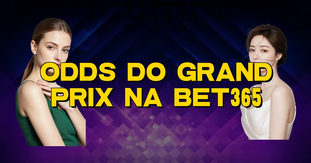 Odds Do Grand Prix Na Bet365 Oficial