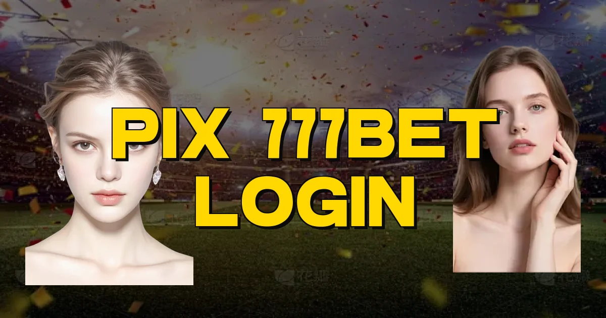 Pix 777Bet Login Oficial