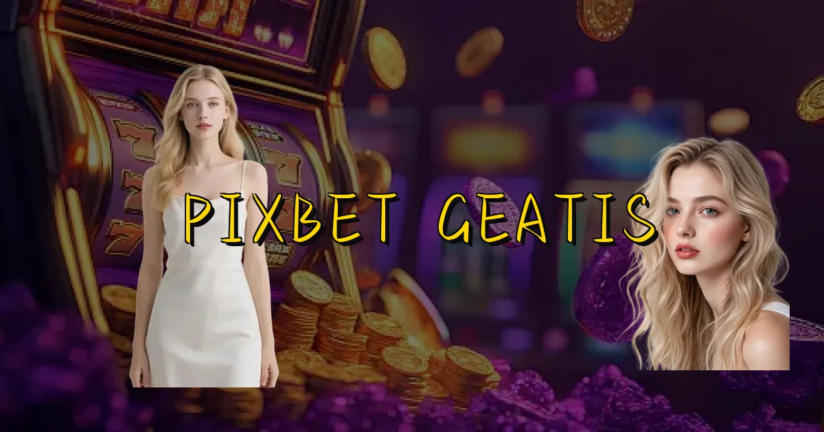 Pixbet Geatis Oficial