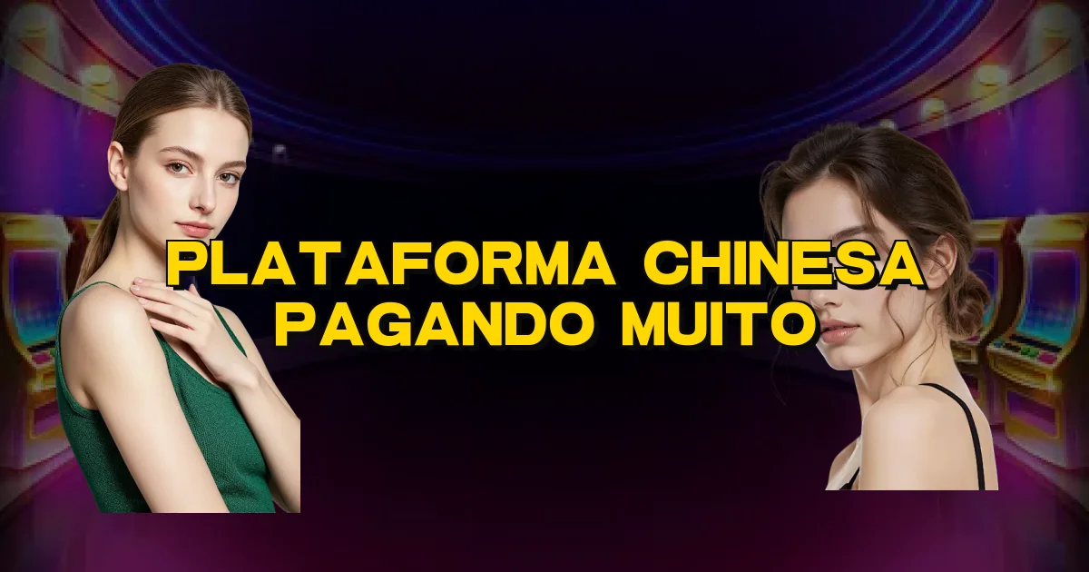 Plataforma Chinesa Pagando Muito Oficial