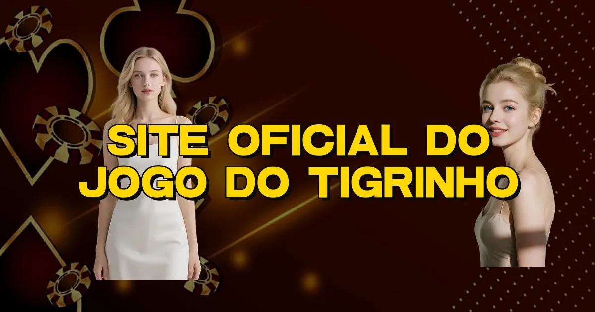 Site Oficial Do Jogo Do Tigrinho Oficial