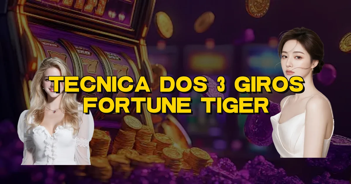 Tecnica Dos 3 Giros Fortune Tiger Oficial