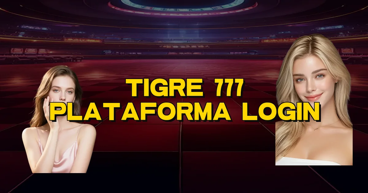 Tigre 777 Plataforma Login Oficial
