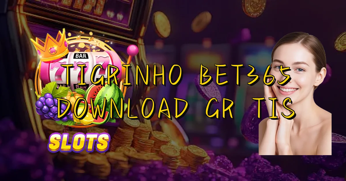 Tigrinho Bet365 Download Grátis Oficial
