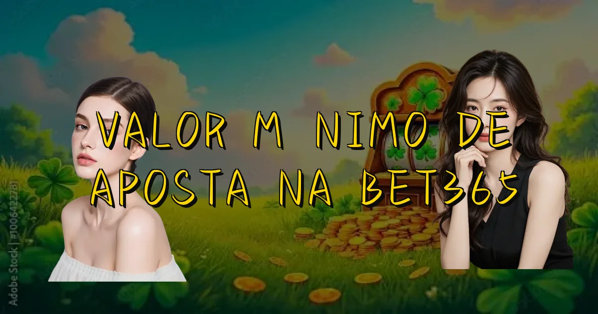Valor Mínimo De Aposta Na Bet365 Oficial