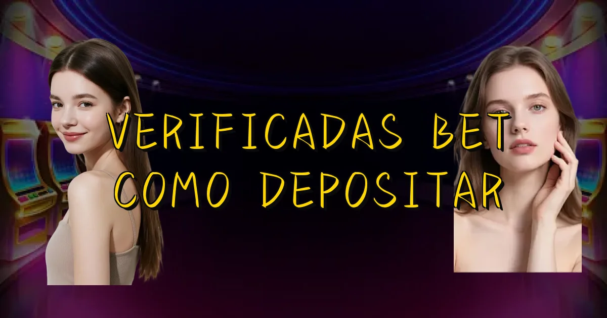 Verificadas Bet Como Depositar Oficial